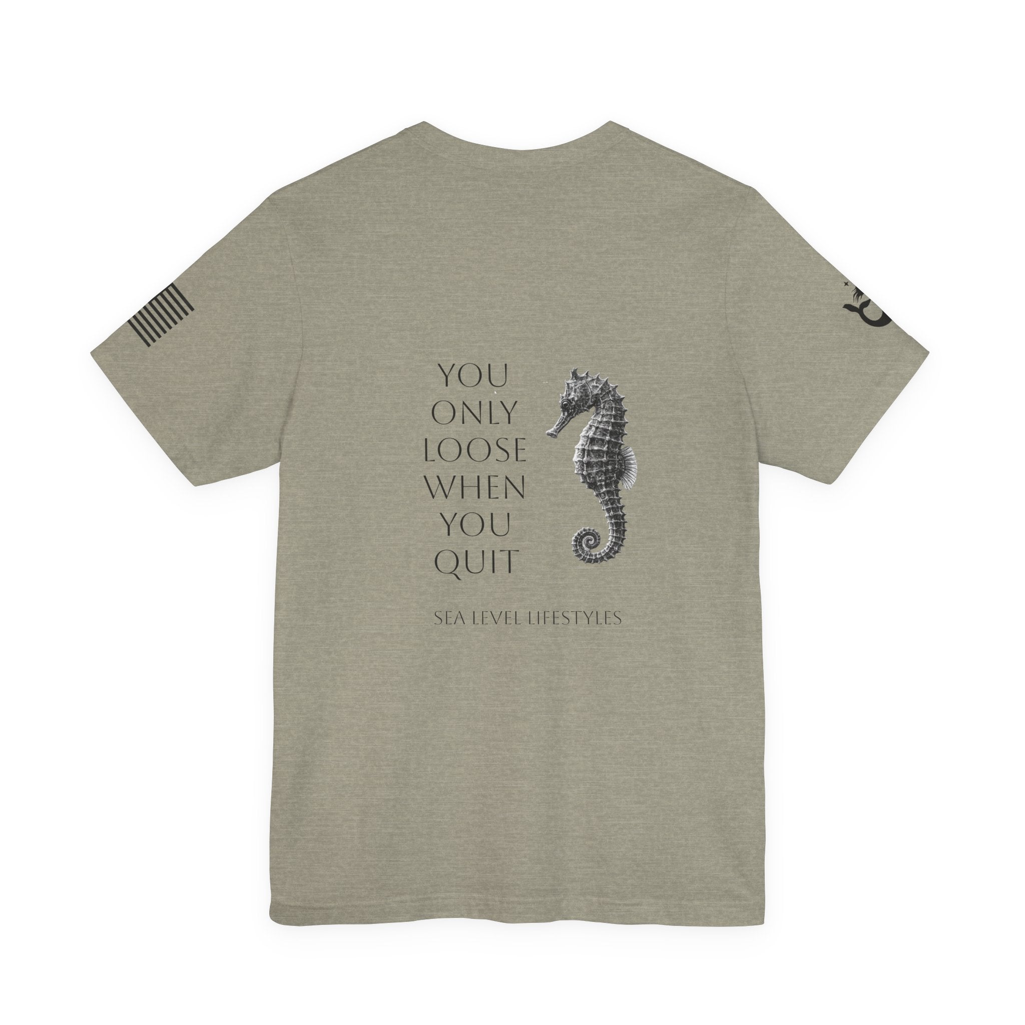 Seahorse Typography You Only Loose When You Quit T-Shirt | Motivational Tee