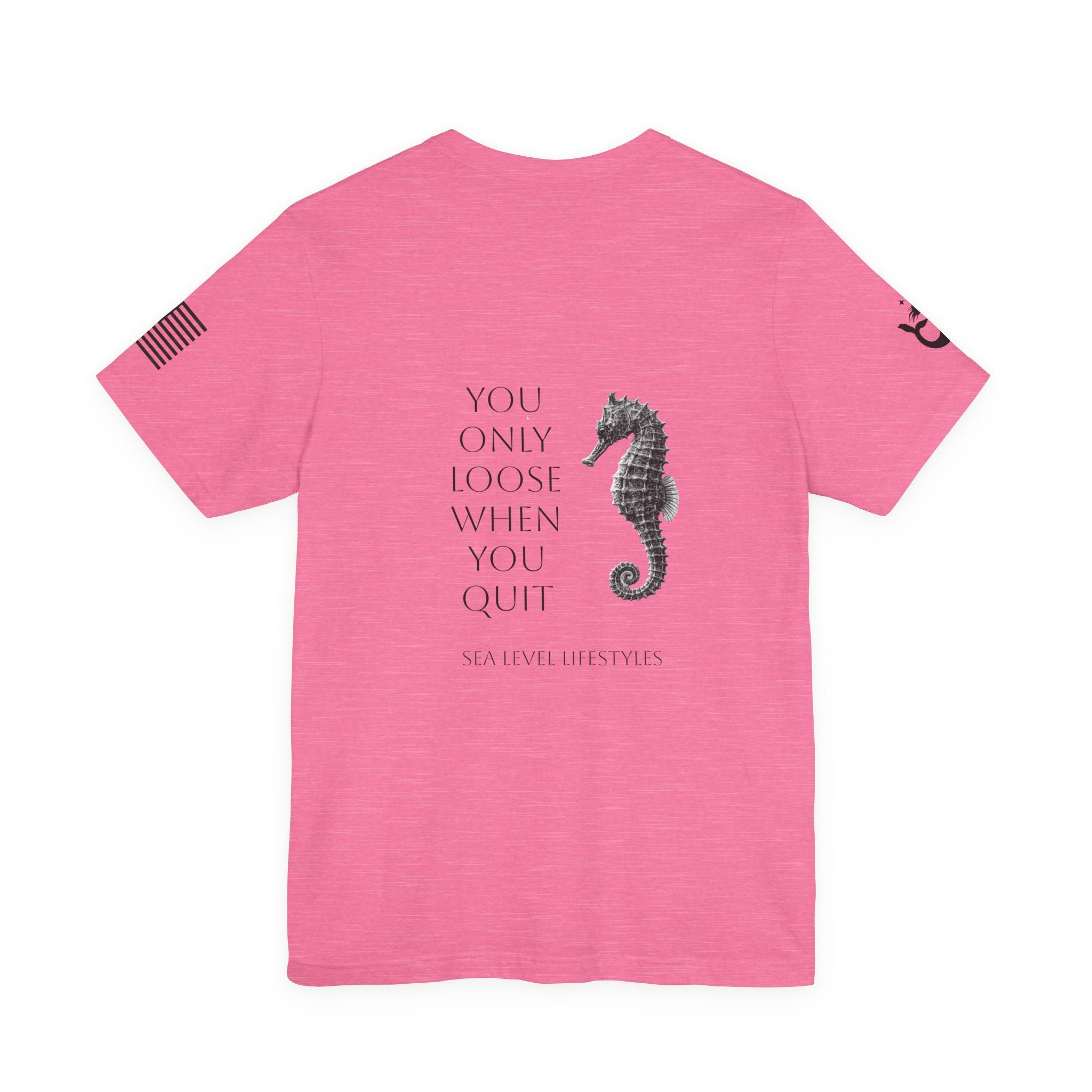 Seahorse Typography You Only Loose When You Quit T-Shirt | Motivational Tee