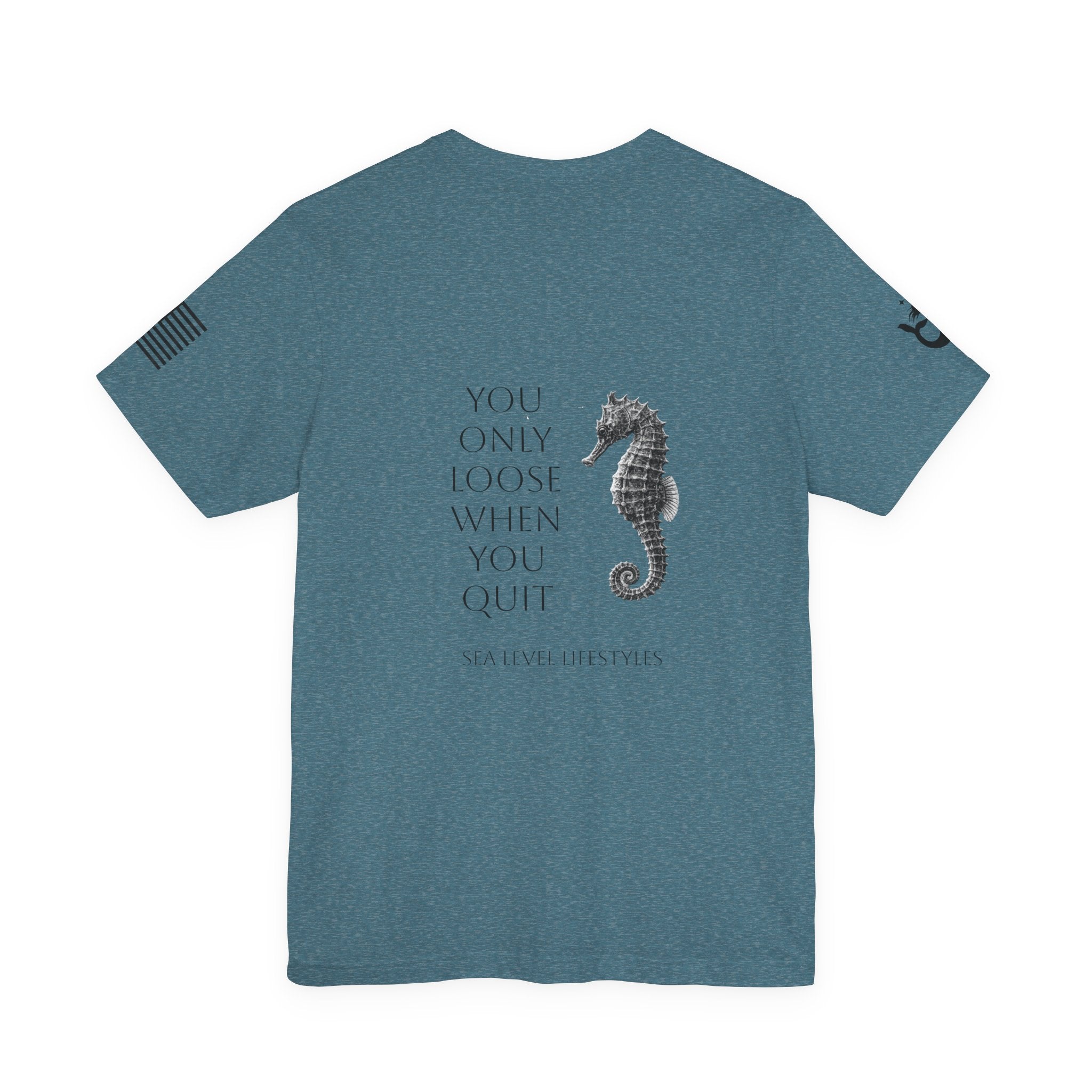 Seahorse Typography You Only Loose When You Quit T-Shirt | Motivational Tee